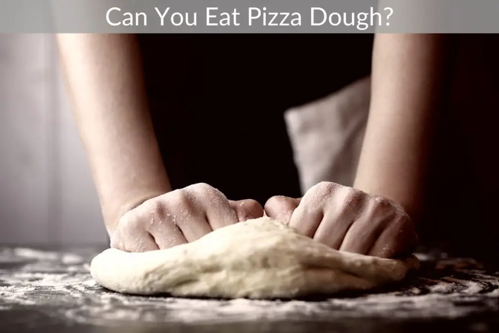Can You Eat Pizza Dough?