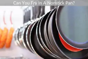 Can You Fry In A Nonstick Pan?