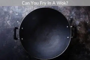 Can You Fry In A Wok?