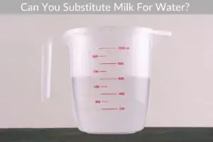 Can You Substitute Milk For Water?
