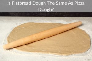 Is Flatbread Dough The Same As Pizza Dough?