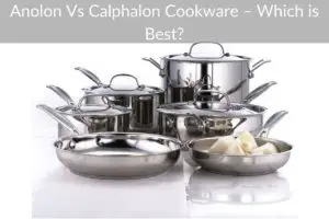Anolon Vs Calphalon Cookware – Which is Best?