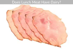 Does Lunch Meat Have Dairy?