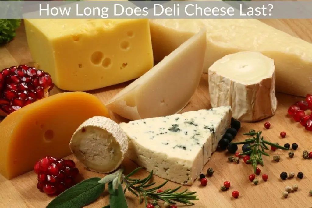 How Long Does Deli Cheese Last?