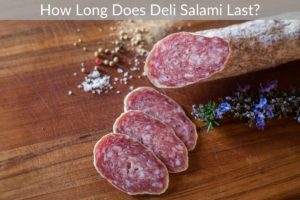 How Long Does Deli Salami Last?