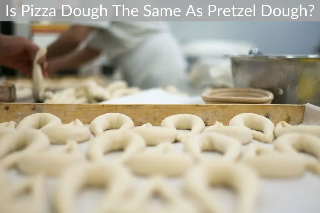 Is Pizza Dough The Same As Pretzel Dough?