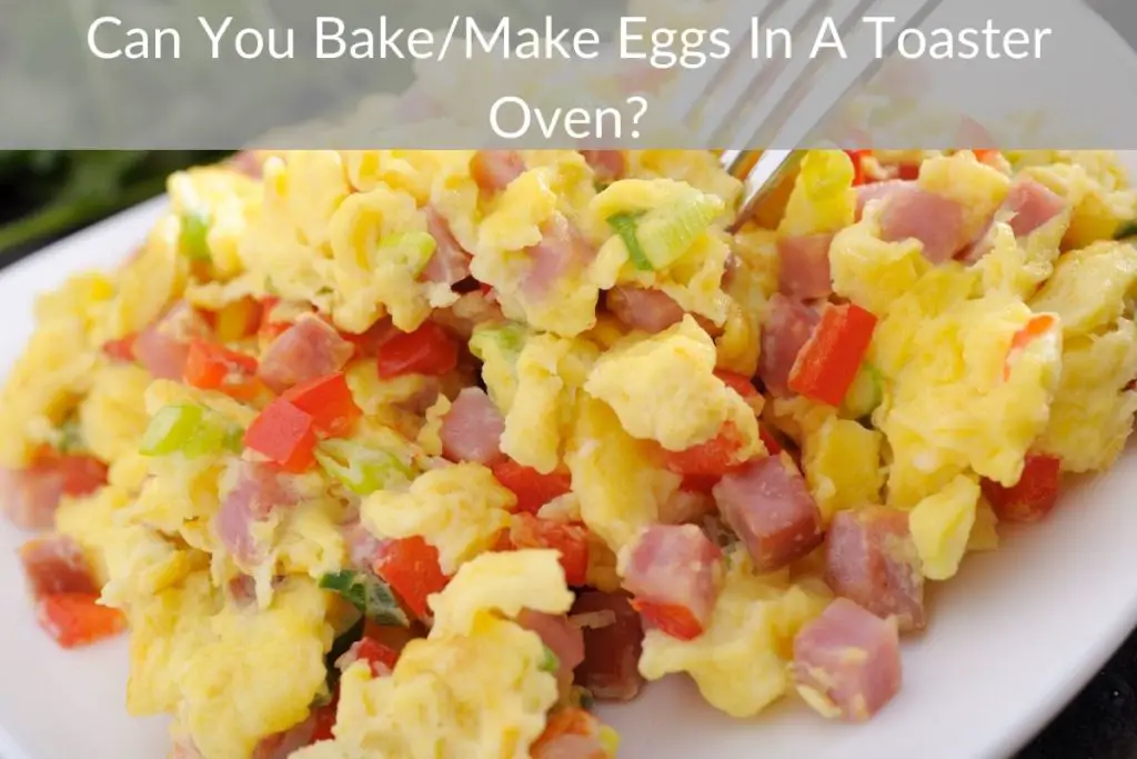 Can You Bake/Make Eggs In A Toaster Oven?