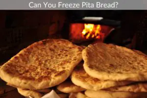 Can You Freeze Pita Bread?