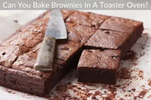 Can You Bake Brownies In A Toaster Oven?