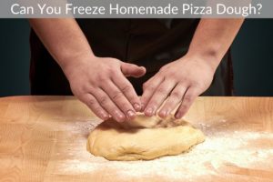 Can You Freeze Homemade Pizza Dough?