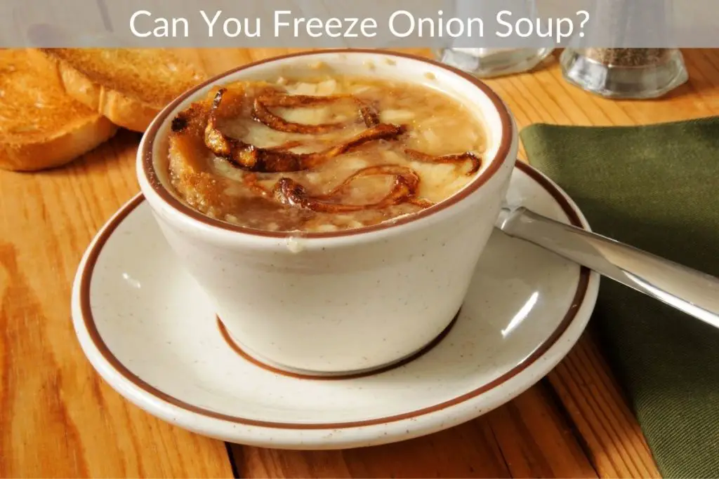 Can You Freeze Onion Soup?