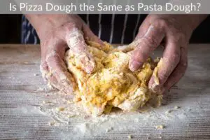 Is Pizza Dough the Same as Pasta Dough?