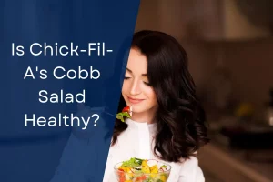 Is Chick-Fil-A's Cobb Salad Healthy? (All Nutrition Facts) Updated [month] [year]