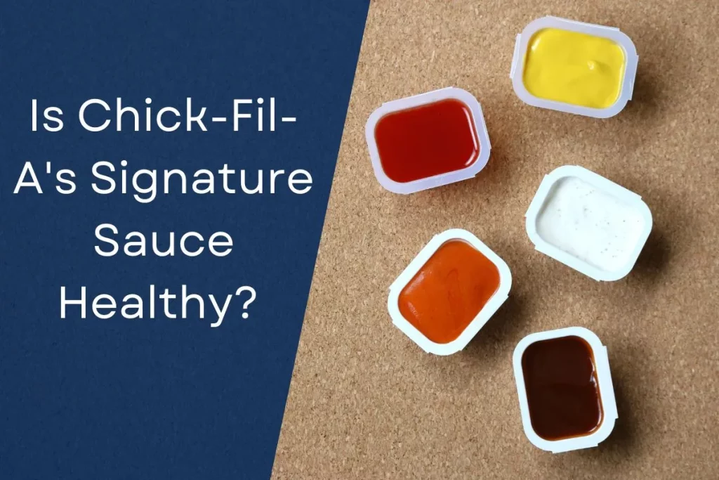 Is Chick-Fil-A's Signature Sauce Healthy?