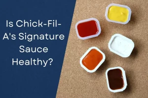Is Chick-Fil-A's Signature Sauce Healthy? (All Nutrition Facts) Updated [month] [year]