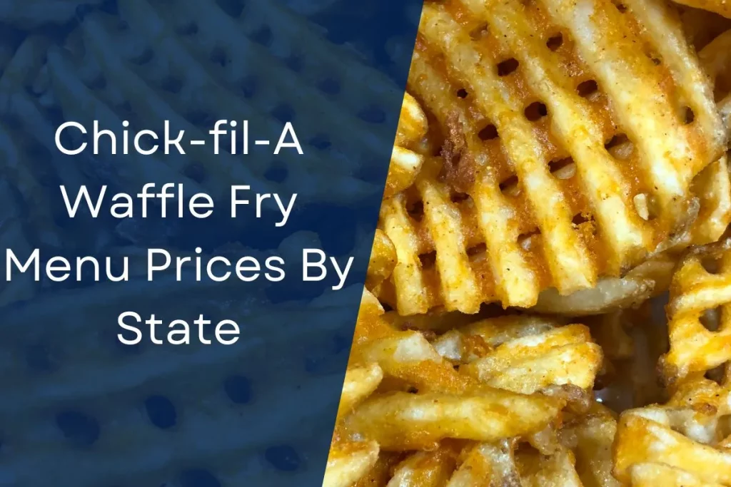 Chick-fil-A Waffle Fry Menu Prices By State