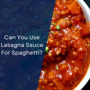 Can You Use Lasagna Sauce For Spaghetti?