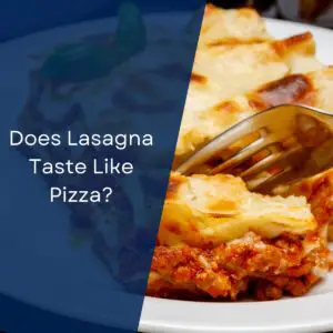 Does Lasagna Taste Like Pizza?